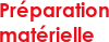 Préparation matérielle