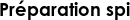 Préparation spi